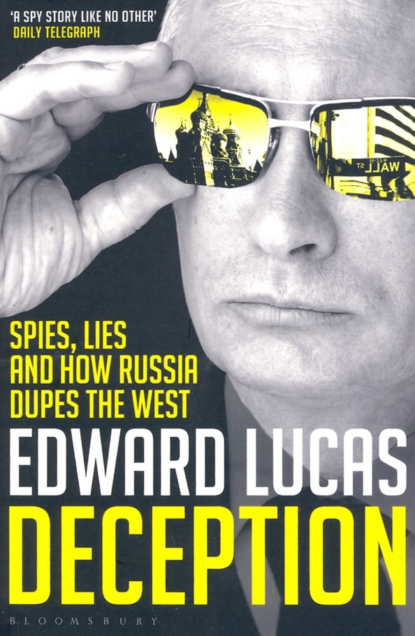 Deception: Spies, Lies and How Russia Dupes the West